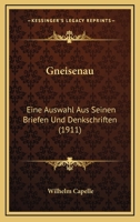 Gneisenau: Eine Auswahl Aus Seinen Briefen Und Denkschriften (1911) 116100324X Book Cover