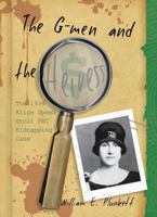 The G-Men and the Heiress: The 1934 Alice Speed Stoll FBI Kidnapping Case 194924833X Book Cover