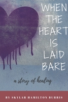 When the Heart Is Laid Bare 1973303558 Book Cover