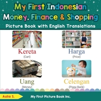 My First Indonesian Money, Finance & Shopping Picture Book with English Translations: Bilingual Early Learning & Easy Teaching Indonesian Books for Kids 0369602676 Book Cover