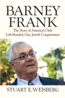 Barney Frank: The Story of America's Only Left-Handed, Gay, Jewish Congressman 1558497218 Book Cover