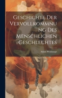 Geschichte Der Vervollkommnung Des Menschlichen Geschlechtes 1021175463 Book Cover