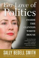 For Love of Politics: Bill and Hillary Clinton in the White House 1400063248 Book Cover