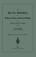 Das Harz Der Nadelholzer, Seine Entstehung, Vertheilung, Bedeutung Und Gewinnung. Fur Forstmanner, Botaniker Und Techniker 3642900887 Book Cover