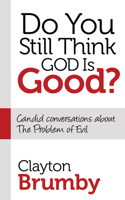 Do You Still Think God Is Good?: Candid Conversations about the Problem of Evil 1630470651 Book Cover