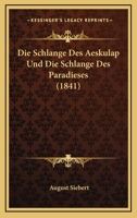 Die Schlange Des Aeskulap Und Die Schlange Des Paradieses (1841) 1161125256 Book Cover