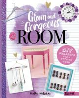 Glam and Gorgeous Room: DIY Projects for a Stylish Bedroom 1515740099 Book Cover