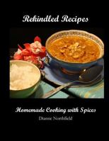 Rekindled Recipes: Homemade Cooking with Spices 1508569290 Book Cover