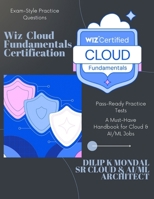 Wiz Cloud Fundamentals Certification: Pass-Ready Practice Tests (Data Science, ML, GenAI & Agentic AI) B0GQGPF28M Book Cover