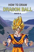 How to Draw DragonBall Z: The Step-by-Step Dragon Ball Z Drawing Book 1976121655 Book Cover