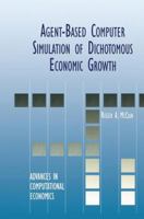 Agent-Based Computer Simulation of Dichotomous Economic Growth (ADVANCES IN COMPUTATIONAL ECONOMICS Volume 13) (Advances in Computational Economics) 146137085X Book Cover