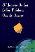 EL UNIVERSO DE LAS BELLAS PALABRAS QUE SE BUSCAN 8409378361 Book Cover