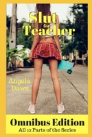 Slut for Teacher Omnibus Edition: All 12 Parts of the Series 1729215297 Book Cover