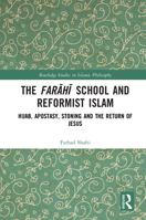 The Farahi School and Reformist Islam: Hijab, Apostasy, Stoning and the Return of Jesus (Routledge Studies in Islamic Philosophy) 1032813504 Book Cover