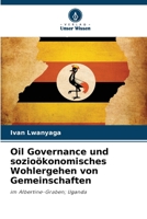 Oil Governance und sozioökonomisches Wohlergehen von Gemeinschaften: im Albertine-Graben; Uganda 6206107132 Book Cover
