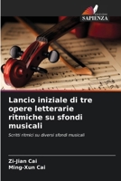 Lancio iniziale di tre opere letterarie ritmiche su sfondi musicali (Italian Edition) 6208948177 Book Cover