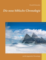 Die neue biblische Chronologie: und die ägyptische Chronologie 3751914528 Book Cover