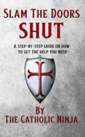 Slam The Doors Shut: A Step-By-Step Guide On How To Get The Help You Need. (Alternate Cover) 171071395X Book Cover