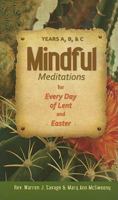Mindful Meditations for Every Day of Lent and Easter: Years A, B, and C 0764819690 Book Cover