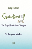Gedankendoof - The Stupid Book about Thoughts - The power of thoughts: How to break negative patterns of thinking and feeling, build your self-esteem 3384061896 Book Cover