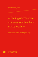 Des Guerres Que Aucuns Nobles Font Entre Eulx: La Faide a la Fin Du Moyen Age 2406112969 Book Cover