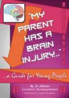 My Parent Has a Brain Injury 0955758831 Book Cover