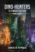 Dino-Hunters: Ultimate Edition 1548274917 Book Cover
