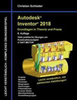 Autodesk Inventor 2018 - Grundlagen in Theorie und Praxis: Viele praktische Übungen am Konstruktionsobjekt 4-Takt-Motor 3744823369 Book Cover