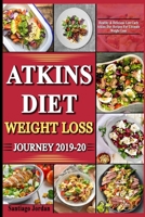 Atkins Di?t Weight Loss Journey 2019-20: Healthy & Delicious Low Carb Atkins Diet Recipes For Ultimate Weight Loss 169527041X Book Cover