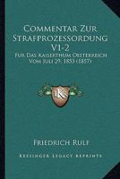 Commentar Zur Strafprozessordung V1-2: Fur Das Kaiserthum Oesterreich Vom Juli 29, 1853 (1857) 1168497191 Book Cover