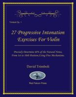 27 Progressive Intonation Exercises For Violin: Precisely Determine 68% of the Natural Notes, From 1st to 10th Position, Using Five Mechanisms. 1732495327 Book Cover