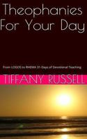 Theophanies for Your Day: From Logos to Rhema: 31 Days of Devotional Teaching 1492236551 Book Cover