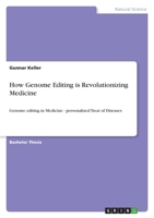 How Genome Editing is Revolutionizing Medicine: Genome editing in Medicine - personalized Treat of Diseases 3346558983 Book Cover