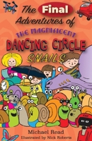The Final adventures of the magnificent Dancing circle snails: When all is said and done 1789636280 Book Cover