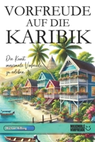 VORFREUDE AUF DIE KARIBIK: Die Kunst, maximale Vorfreude zu erleben (German Edition) B0DWRRLPJ7 Book Cover