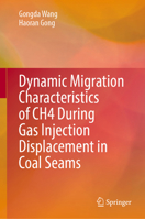 Dynamic Migration Characteristics of CH4 During Gas Injection Displacement in Coal Seams 9819588782 Book Cover