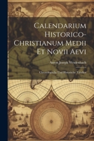 Calendarium Historico-christianum Medii Et Novii Aevi: Chronologische Und Historische Tabellen (German Edition) 1022588362 Book Cover