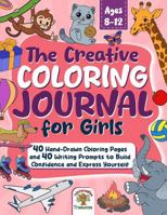 The Creative Coloring Journal for Girls: 40 Hand-Drawn Coloring Pages and 40 Writing Prompts to Build Confidence and Express Yourself B0FFH1XZ7T Book Cover
