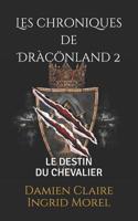 Les chroniques de Dràcönland 2: Le destin du chevalier 1797600869 Book Cover