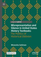 Misrepresentation and Silence in United States History Textbooks: The Politics of Historical Oblivion (Palgrave Studies in Educational Media) 303150352X Book Cover
