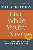 Live While You're Alive: Overcome stress and live a meaningful life 1399427679 Book Cover