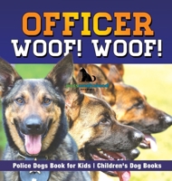 Officer Woof! Woof! Police Dogs Book for Kids Children's Dog Books B0DQ4TWDCY Book Cover