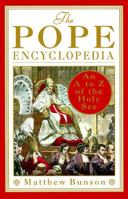 The Pope Encyclopedia: An A to Z of the Holy See 0517882566 Book Cover