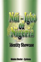 Ndi-Igbo of Nigeria: Identity Showcase 1466938927 Book Cover
