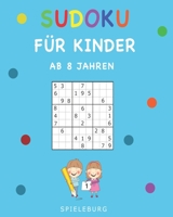 Sudoku f�r Kinder ab 8 Jahren: 200 Sudoku R�tsel f�r Kinder ab 8 Jahren mit L�sungen und Tipps (Gro�druck) B086PKQG6P Book Cover