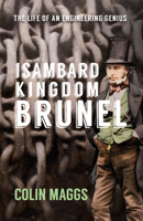 Isambard Kingdom Brunel: The Life of an Engineering Genius 1445671360 Book Cover