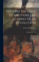 Histoire Critique Et Militaire Des Guerres De La Révolution: Campagne De 1799 1021930733 Book Cover