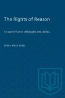 The Rights of Reason: A study of Kant's philosophy and politics 148758220X Book Cover