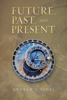 Future, Past, and Present 1984594486 Book Cover