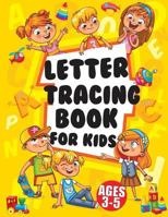 Letter Tracing Books for Kids Ages 3-5: Large Print Trace Letters (Book Size 8.5x11 Inches) - Trace Letters of the Alphabet Practicing with (Kids Ages 3-5) 1720337268 Book Cover